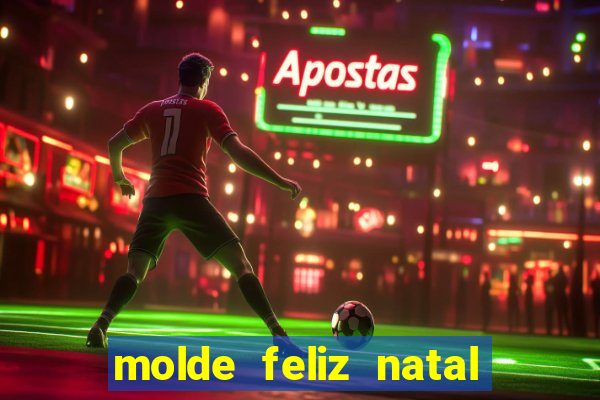 molde feliz natal para imprimir